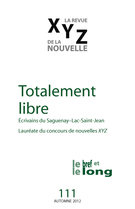Cover of Totalement libre, Number 111, Fall 2012, pp. 5-98, XYZ. La revue de la nouvelle