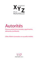 Cover of Autorités, Number 117, Spring 2014, pp. 5-98, XYZ. La revue de la nouvelle