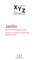Cover of Jardin, Number 121, Spring 2015, pp. 5-96, XYZ. La revue de la nouvelle