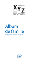 Cover of Album de famille, Number 130, Summer 2017, pp. 5-98, XYZ. La revue de la nouvelle