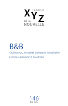 Cover of B&B, Number 146, Summer 2021, pp. 5-100, XYZ. La revue de la nouvelle