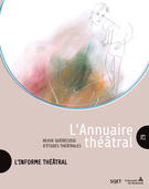 Couverture de L’informe théâtral, Numéro 62, automne 2017, p. 5-193, L’Annuaire théâtral