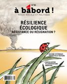 Couverture de Résilience écologique, résistance ou résignation ?, Numéro 86, décembre 2020, p. 3-70, À bâbord !