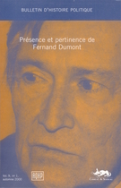 Couverture de Présence et pertinence de Fernand Dumont, Volume 9, numéro 1, automne 2000, p. 7-242, Bulletin d'histoire politique