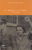 Couverture de La mémoire d'octobre : art et culture, Volume 11, numéro 1, automne 2002, p. 7-172, Bulletin d'histoire politique
