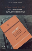 Couverture de Le Rapport Parent, 1963-2003. Une tranquille révolution scolaire ?, Volume 12, numéro 2, hiver 2004, p. 7-276, Bulletin d'histoire politique