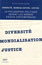 Couverture de Diversité, mondialisation, justice. La philosophie politique devant les grands enjeux contemporains, Volume 12, numéro 3, printemps 2004, p. 7-220, Bulletin d'histoire politique