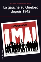 Couverture de La gauche au Québec depuis 1945, Volume 19, numéro 2, hiver 2011, p. 7-275, Bulletin d'histoire politique