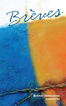 Couverture de Numéro 84, 2012, p. 7-122, Brèves littéraires