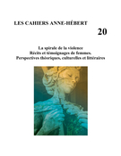 Couverture du numéro 'La spirale de la violence : récits et témoignages de femmes. Perspectives théoriques, culturelles et littéraires' de la revue 'Les Cahiers Anne Hébert'