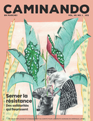 Couverture du numéro 'Semer la résistance, des solidarités qui fleurissent' de la revue 'Caminando / En marche!'
