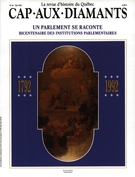 Couverture de Un parlement se raconte, Numéro 30, été 1992, p. 9-70, Cap-aux-Diamants