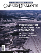 Couverture de Modernisation, transformation et mutation : le Québec dans la mire des jeunes historiens, Numéro 140, hiver 2020, p. 2-62, Cap-aux-Diamants