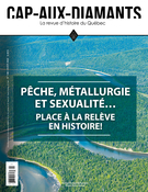 Couverture de Pêche, métallurgie et sexualité… Place à la relève en histoire !, Numéro 148, hiver 2022, p. 2-71, Cap-aux-Diamants