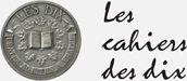 Logo de Les Cahiers des Dix