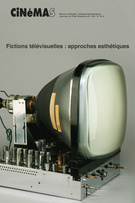 Couverture de Fictions télévisuelles : approches esthétiques, Volume 23, numéro 2-3, printemps 2013, p. 7-244, Cinémas