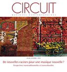 Couverture de De nouvelles racines pour une musique nouvelle ? Perspectives transtraditionnelles et transculturelles, Volume 28, numéro 1, 2018, p. 5-105, Circuit
