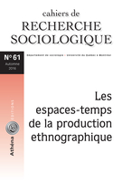 Couverture de Les espaces-temps de la production ethnographique, Numéro 61, automne 2016, p. 7-215, Cahiers de recherche sociologique