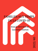 Couverture de Familles aux temps de la COVID-19, Numéro 40, 2022, Enfances, Familles, Générations