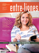 Couverture de Le tourisme littéraire, Volume 8, numéro 3, printemps 2012, p. 4-50, Entre les lignes