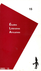 Couverture de Approche génétique des écrits littéraires africains. Le cas du Congo, Numéro 15, 2003, p. 3-94, Études littéraires africaines