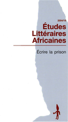 Couverture de Écrire la prison, Numéro 18, 2004, p. 5-94, Études littéraires africaines