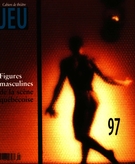 Couverture de Figures musculines de la scène québecoise, Numéro 97 (4), 2000, p. 2-182, Jeu