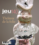Couverture de Théâtres de la folie, Numéro 140 (3), 2011, p. 4-175, Jeu