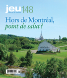 Couverture de Hors de Montréal, <em>point de salut ?</em>, Numéro 148 (3), 2013, p. 4-176, Jeu