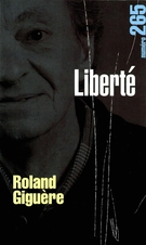 Couverture de Roland Giguère, Volume 46, numéro 3 (265), septembre 2004, p. 3-143, Liberté