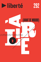 Couverture de À lire (avant de mourir), Volume 52, numéro 4 (292), juin 2011, p. 5-110, Liberté
