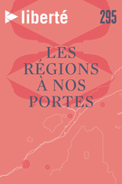 Couverture de Les régions à nos portes, Volume 53, numéro 3 (295), avril 2012, p. 5-88, Liberté