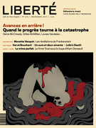 Couverture de Avancez en arrière! Quand le progrès tourne à la catastrophe, Numéro 315, printemps 2017, p. 3-70, Liberté