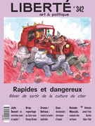 Couverture de Rapides et dangereux. Rêver de sortir de la culture du char, Numéro 342, printemps 2024, p. 5-79, Liberté