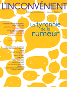 Couverture de La tyrannie de la rumeur, Numéro 62, automne 2015, p. 3-70, L'Inconvénient
