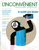 Couverture de La société sans douleur, Numéro 67, hiver 2017, p. 3-66, L'Inconvénient