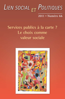 Couverture de Services publics à la carte ? Le choix comme valeur sociale, Numéro 66, automne 2011, p. 7-255, Lien social et Politiques