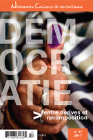 Couverture de Démocratie : entre dérives et recomposition, Numéro 17, hiver 2017, p. 8-245, Nouveaux Cahiers du socialisme