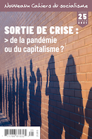 Couverture de Sortie de crise : de la pandémie ou du capitalisme ?, Numéro 25, hiver 2021, p. 7-255, Nouveaux Cahiers du socialisme
