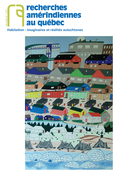 Couverture de Habitation : imaginaires et réalités autochtones, Volume 47, numéro 1, 2017, p. 3-198, Recherches amérindiennes au Québec