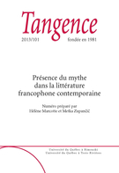 Couverture de Présence du mythe dans la littérature francophone contemporaine, Numéro 101, 2013, p. 5-139, Tangence