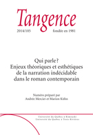 Couverture de Qui parle ? Enjeux théoriques et esthétiques de la narration indécidable dans le roman contemporain, Numéro 105, 2014, p. 5-141, Tangence
