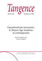 Couverture de L’anachronisme nécessaire : le Moyen Âge moderne et contemporain, Numéro 110, 2016, p. 5-160, Tangence