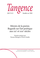 Couverture de Miroirs de la poésie. Regards sur l’art poétique aux XX<sup>e</sup> et XXI<sup>e</sup> siècles, Numéro 113, 2017, p. 5-114, Tangence