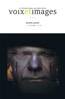 Couverture de Daniel Danis, Volume 40, numéro 1 (118), automne 2014, p. 5-250, Voix et Images
