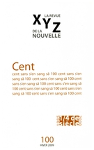 Couverture de Cent, Numéro 100, hiver 2009, p. 5-98, XYZ. La revue de la nouvelle