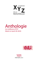 Couverture de Anthologie, Numéro 101, printemps 2010, p. 5-98, XYZ. La revue de la nouvelle