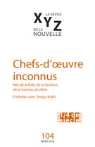 Couverture de Chefs-d’oeuvre inconnus, Numéro 104, hiver 2010, p. 5-98, XYZ. La revue de la nouvelle