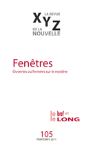 Couverture de Fenêtres, Numéro 105, printemps 2011, p. 5-98, XYZ. La revue de la nouvelle