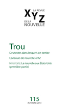 Couverture de Trou, Numéro 115, automne 2013, p. 5-98, XYZ. La revue de la nouvelle